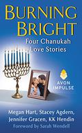 Burning Bright: Four Chanukah Love Stories by Jennifer Gracen