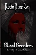 Living In Darkness (Bloodbreeders #1) by Robin Renee Ray