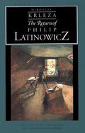 The Return of Philip Latinowicz by Miroslav Krleža