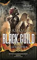 Black Guild: Second book from the tales of the Black Powder Wars (Black Powder Wars #2) by J.P. Ashman
