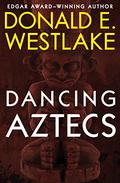 Dancing Aztecs by Donald E. Westlake