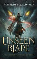 The Unseen Blade by Ambrose Z. Adams