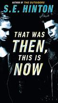 That Was Then, This Is Now by S.E. Hinton
