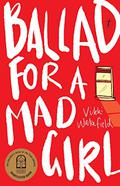 Ballad for a Mad Girl by Vikki Wakefield