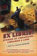 Ex Libris: Stories of Librarians, Libraries, and Lore by Sarah Monette