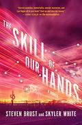 The Skill of Our Hands (Incrementalists #2) by Steven Brust