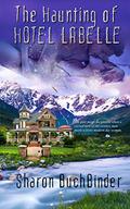The Haunting of Hotel LaBelle (Hotel LaBelle #1) by Sharon Buchbinder