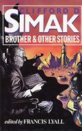 Brother And Other Stories by Clifford D. Simak
