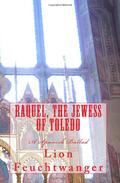 Raquel, the Jewess of Toledo: A Spanish Ballad by Lion Feuchtwanger