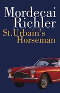 St. Urbain's Horseman by Mordecai Richler