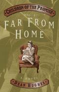 Children of the Promise, Vol. 3: Far From Home by Dean Hughes