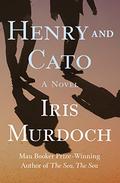 Henry and Cato by Iris Murdoch, Jonathan Cowley