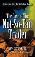 The Case of the Not-So-Fair Trader by Jim Stevens