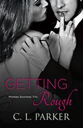 Getting Rough (Monkey Business Trio #2) by C.L. Parker
