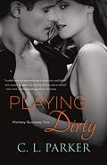 Playing Dirty (Monkey Business Trio #1) by C.L. Parker