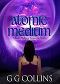 Atomic Medium (Rachel Blackstone #3) by G.G. Collins