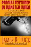 Special Features: A Deacon Chalk Short Story Collection by James R. Tuck