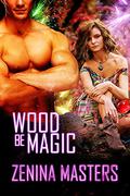 Wood Be Magic by Zenina Masters