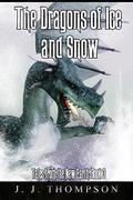 The Dragons of Ice and Snow (Tales from the New Earth #3) by J.J. Thompson