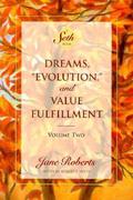 Dreams, "Evolution," and Value Fulfillment, Volume Two: A Seth Book by Robert F. Butts
