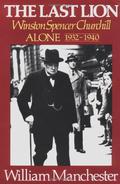 The Last Lion 2: Winston Spencer Churchill: Alone, 1932-40 (The Last Lion #2) by William Manchester