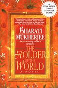 The Holder of the World by Bharati Mukherjee