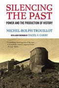 Silencing the Past: Power and the Production of History by Michel-Rolph Trouillot