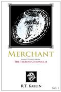 Merchant (Terrene Chronicles #1) by R.T. Kaelin