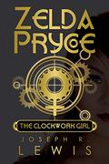 Zelda Pryce: The Clockwork Girl (Zelda Pryce #2) by Joss Llewelyn