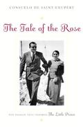 The Tale of the Rose: The Love Story Behind The Little Prince by Esther Allen
