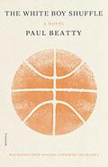 The White Boy Shuffle by Paul Beatty