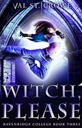 Witch, Please (Ravenridge College #3) by Val St. Crowe
