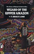 Wizard of the Upper Amazon by Andrew Weil