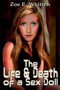 The Life and Death of a Sex Doll by Zoe E. Whitten