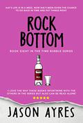 Rock Bottom (The Time Bubble #8) by Jason Ayres