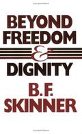 Beyond Freedom and Dignity by B.F. Skinner