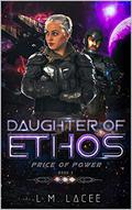 Daughter of Ethos: Price of Power Book 3 by L.M. Lacee