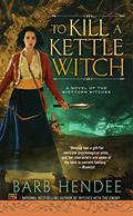 To Kill a Kettle Witch (The Mist-Torn Witches #4) by Barb Hendee