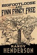 Bigfootloose and Finn Fancy Free (Finn Fancy Necromancy #2) by Randy Henderson
