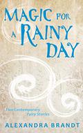 Magic for a Rainy Day by Alexandra Brandt