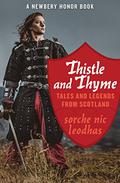 Thistle and Thyme: Tales and Legends from Scotland by Sorche Nic Leodhas