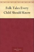 Folk Tales Every Child Should Know by Hamilton Wright Mabie