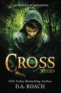 Cross by D.A. Roach