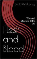 Flesh and Blood (The Ani Maxima Files #7) by Scott McElhaney