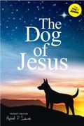 The Dog of Jesus by Michael P. Sakowski