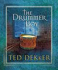 The Drummer Boy: A Christmas Tale by Ted Dekker