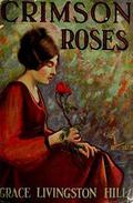 Crimson Roses by Grace Livingston Hill