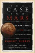 The Case For Mars: The Plan To Settle The Red Planet And Why We Must by Robert Zubrin