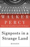 Signposts in a Strange Land: Essays by Walker Percy