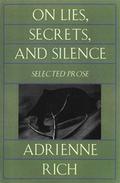 On Lies, Secrets And Silence: Selected Prose 1966 1978 by Adrienne Rich